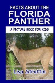 Facts About the Florida Panther (A Picture Book For Kids)