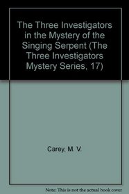 MYSTERY OF THE SINGING SERPENT (The Three Investigators Mystery Series, 17)