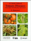 A Colour Atlas of Tomato Diseases: Observation, Identification and Control