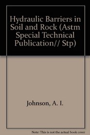 Hydraulic Barriers in Soil and Rock (Astm Special Technical Publication// Stp)