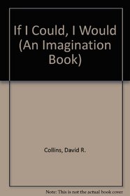 If I Could, I Would (An Imagination Book)