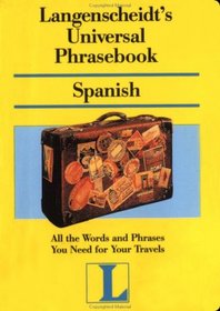 Langenscheidt' s Universal Phrasebook Spanish (Langenscheidt Travel Dictionaries)