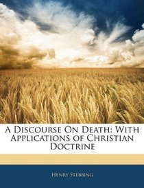 A Discourse On Death: With Applications of Christian Doctrine