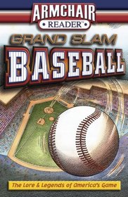Grand Slam Baseball: The Lore and Legend of America's Game (Armchair Reader)