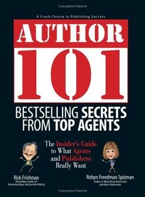 Author 101: Bestselling Secrets from Top Agents (Author 101)
