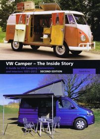 VW Camper - The Inside Story: A Guide to VW Camping Conversions and Interiors 1951-2012 - Second Edition