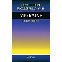 Migraine: The Drug-Free Way (How to Cope Sucessfully with...)