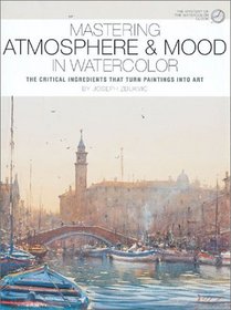 Mastering Atmosphere  Mood in Watercolor: The Critical Ingredients That Turn Paintings into Art