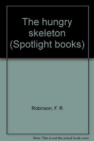 The hungry skeleton (Spotlight books)