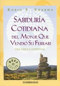 Sabiduria Cotidiana Del Monje Que Vendio Su Ferrari (Biblioteca) (Spanish Edition)