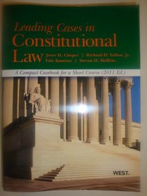 Leading Cases in Constitutional Law, A Compact Casebook for a Short Course, 2011