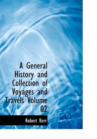 A General History and Collection of Voyages and Travels  Volume 02 (Large Print Edition)