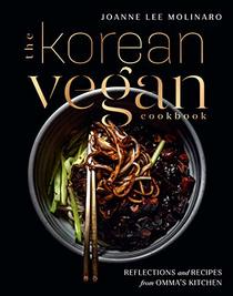 The Korean Vegan Cookbook: Reflections and Recipes from Omma's Kitchen