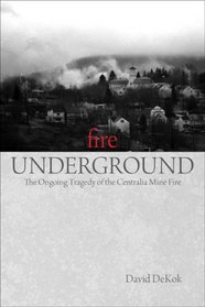 Fire Underground: The Ongoing Tragedy of the Centralia Mine Fire