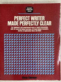 Perfect Writer Made Perfectly Clear (Chilton's Computing Series)