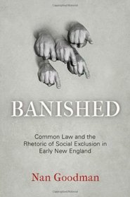Banished: Common Law and the Rhetoric of Social Exclusion in Early New England