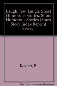 Laugh, Jew, Laugh; Short Humorous Stories: Short Humorous Stories (Short Story Index Reprint Series)