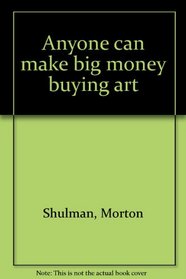 Anyone can make big money buying art