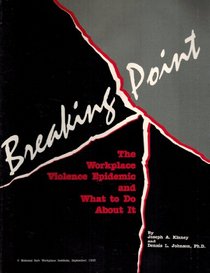 Breaking Point: The Workplace Violence Epidemic and What to Do About It