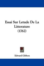 Essai Sur Letude De La Litterature (1762) (French Edition)