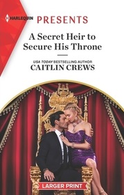 A Secret Heir to Secure His Throne (Harlequin Presents, No 4090) (Larger Print)
