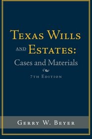 Texas Wills and Estates: Cases and Materials: Seventh Edition
