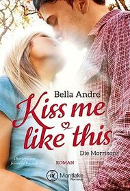 Kiss Me Like This (Die Morrisons, 1) (German Edition)