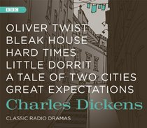 Charles Dickens: The Classic Radio Dramas: Six Full-Cast BBC Radio Dramas