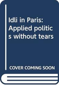Idli in Paris: Applied politics without tears