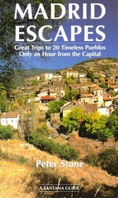 Madrid Escapes: Great Trips to 20 Timeless Pueblos Only an Hour from the Capital (Santana Guide)
