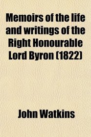 Memoirs of the life and writings of the Right Honourable Lord Byron (1822)