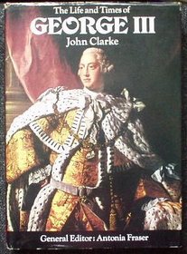 Life and Times of George III (Kings & Queens)