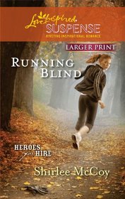 Running Blind (Heroes for Hire, Bk 3) (Love Inspired Suspense, No 219) (Larger Print)