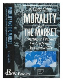 Morality and the Market: Consumer Pressure for Corporate Accountability (Consumer research & policy series)