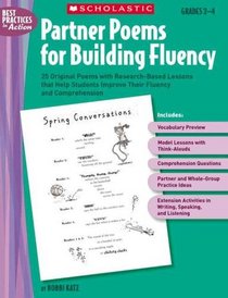 Partner Poems for Building Fluency: 25 Original Poems With Research-Based Lessons That Help Students Improve Their Fluency and Comprehension (Best Practices in Action)