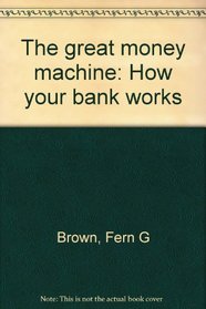 The great money machine: How your bank works