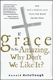 If Grace Is So Amazing, Why Don't We Like It