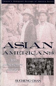 Asian Americans: An Interpretive History (Twayne's Immigrant Heritage of America)