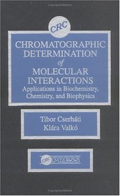 Chromatographic Determination of Molecular Interactions Applications in Biochemistry, Chemistry, and Biophysics