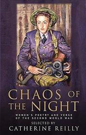 Chaos of the Night: Women's Poetry and Verse of the Second World War