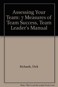 Assessing Your Team: Seven Measures of Team Success Team Leader's Package