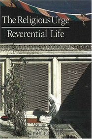 Religious Urge/Reverential Life: Notebooks Volume 12 (Notebooks of Paul Brunton, Vol 12)