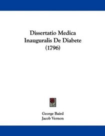 Dissertatio Medica Inauguralis De Diabete (1796) (Latin Edition)