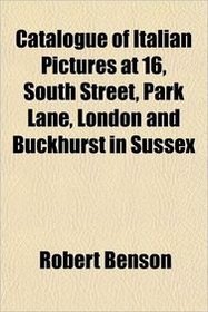 Catalogue of Italian Pictures at 16, South Street, Park Lane, London and Buckhurst in Sussex
