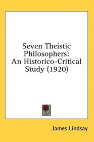 Seven Theistic Philosophers: An Historico-Critical Study (1920)