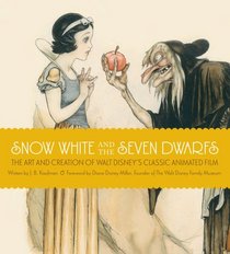 Snow White and the Seven Dwarfs: The Art and Creation of Walt Disney's Classic Animated Film