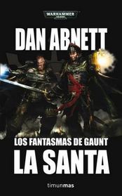 La Santa (The Saint) (Warhammer 40,000: Gaunts Ghosts, Omnibus 2) (Spanish Edition)
