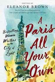 A Paris All Your Own: Bestselling Women Writers on the City of Light