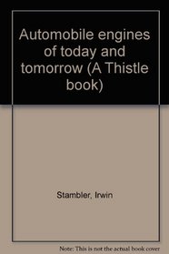 Automobile engines of today and tomorrow (A Thistle book)