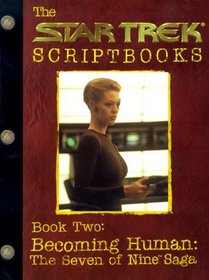 Becoming Human: The Seven of Nine Saga : Script Book #2